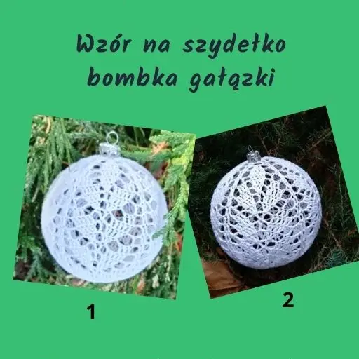 Wzór na szydełko- bombka gałązki - grafika do produktu, na zielonym tle przedstawiająca dwa zdjęcia białych, ażurowych bombek zrobionych na szydełku, zawieszonych na gałązkach iglastych. Zdjęcie po lewej, oznaczone numerem 1, pokazuje jasną bombkę na tle zielonych igieł w świetle dziennym. Zdjęcie po prawej, oznaczone numerem 2, prezentuje tę samą lub podobną bombkę w nieco ciemniejszym otoczeniu gałązek.