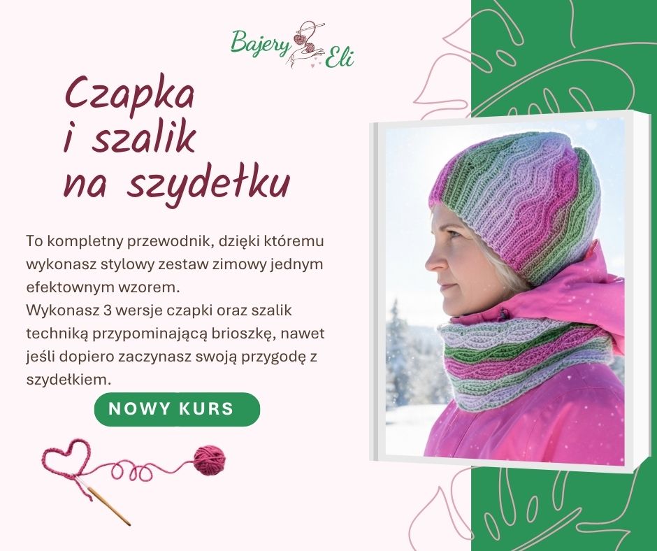 Grafika promocyjna kursu szydełkowania "Bajery Eli". Przedstawia kobietę w kolorowym, falowanym komplecie: czapce i szaliku-kominie. Po lewej stronie tekst zapraszający na "Nowy Kurs" pod tytułem "Czapka i szalik na szydełku". Tło jasnoróżowe z zielonymi elementami roślinnymi.