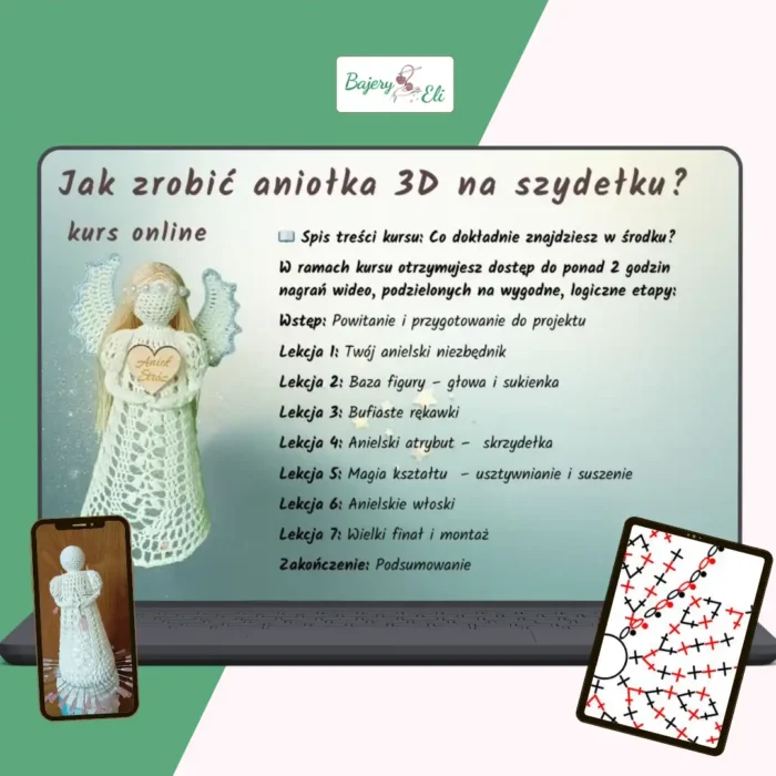Grafika promująca kurs online „Jak zrobić aniołka 3D na szydełku?” z logo Bajery Eli. Na środku widoczny biały, szydełkowy aniołek z rozpostartymi skrzydłami, ustawiony na laptopie. Obok znajduje się lista lekcji kursu, obejmująca m.in. przygotowanie projektu, wykonanie głowy, sukienki, skrzydełek i wykończenie. Na dole po bokach widoczne są smartfon z aniołkiem oraz tablet ze schematem szydełkowym
